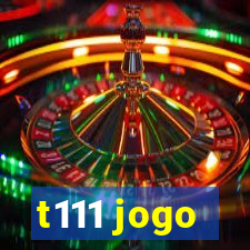 t111 jogo