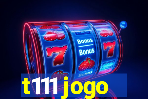 t111 jogo