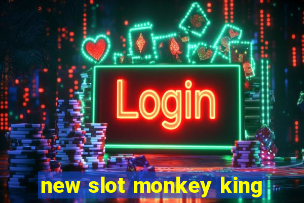 new slot monkey king