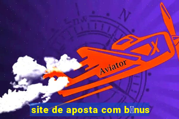 site de aposta com b么nus