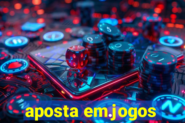 aposta em.jogos