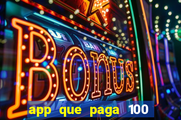 app que paga 100 reais por dia