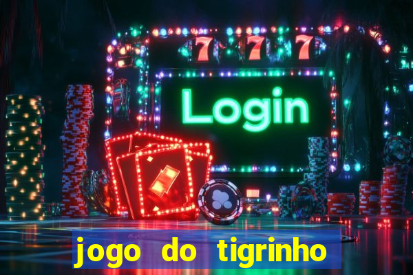 jogo do tigrinho plataforma chinesa