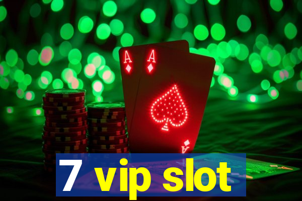 7 vip slot