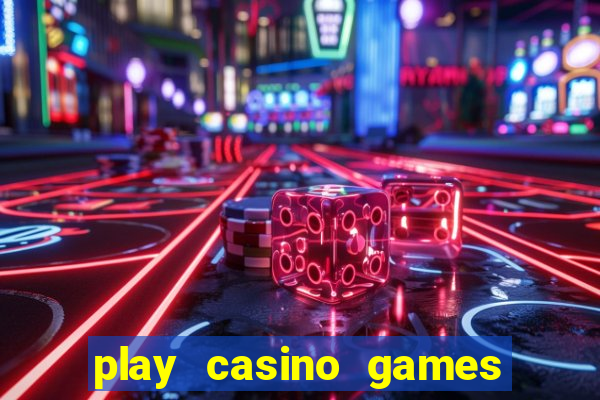 play casino games for real cash