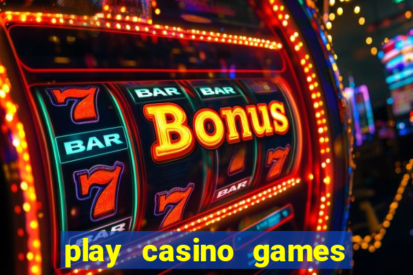 play casino games for real cash