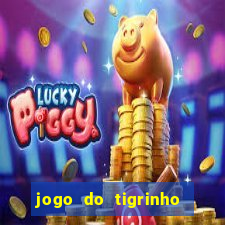 jogo do tigrinho sem depositar