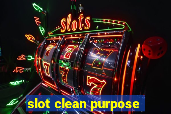 slot clean purpose