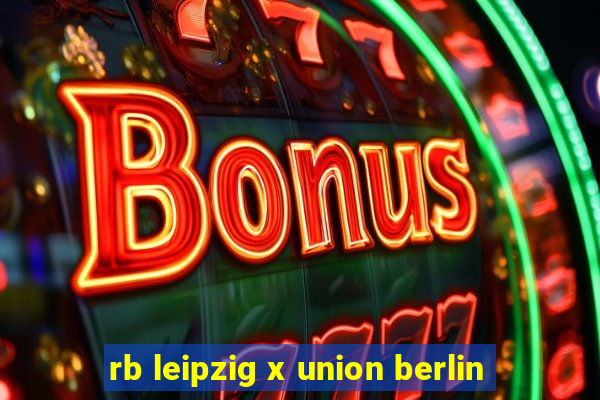 rb leipzig x union berlin