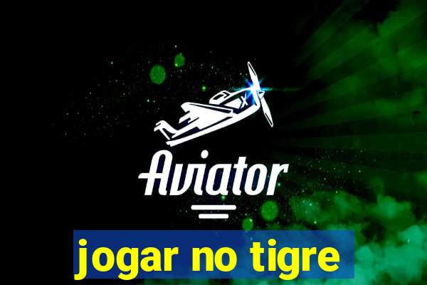 jogar no tigre