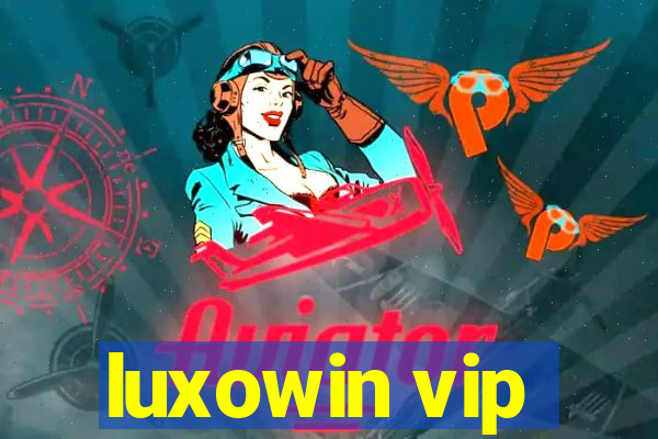 luxowin vip