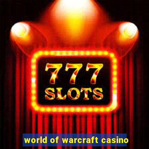 world of warcraft casino