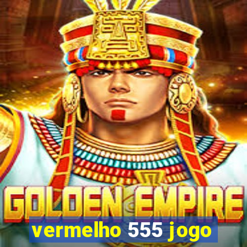 vermelho 555 jogo