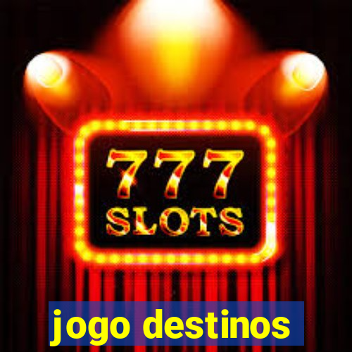 jogo destinos