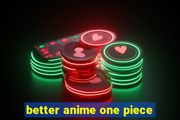 better anime one piece