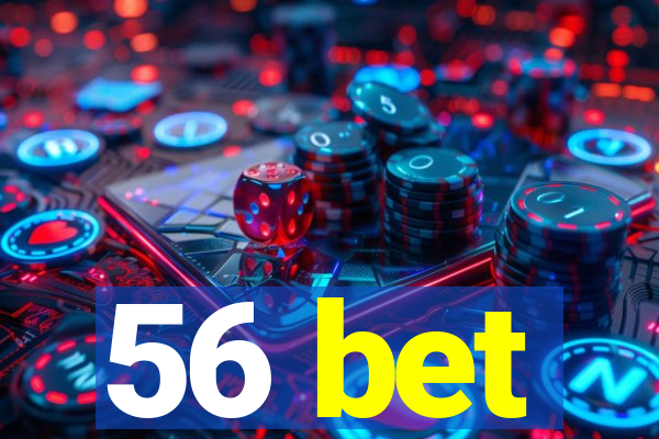 56 bet