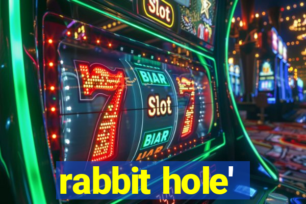 rabbit hole'