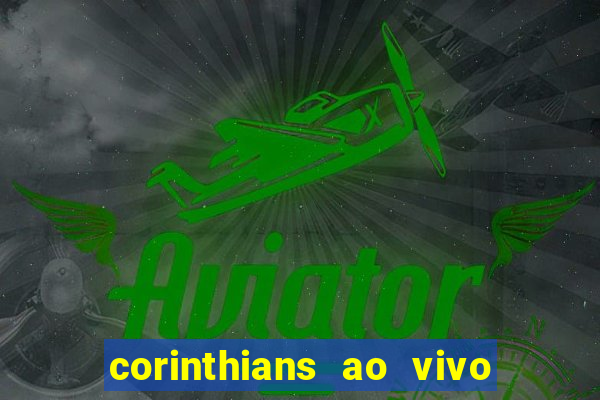 corinthians ao vivo multi canais