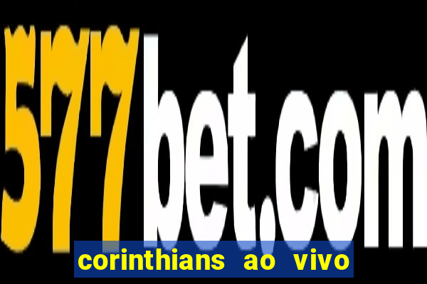 corinthians ao vivo multi canais