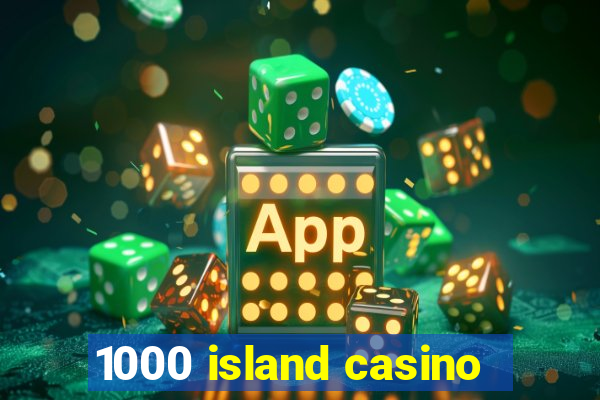 1000 island casino