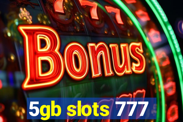 5gb slots 777