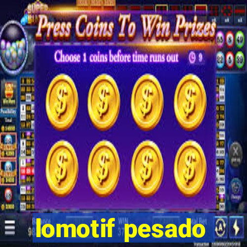 lomotif pesado