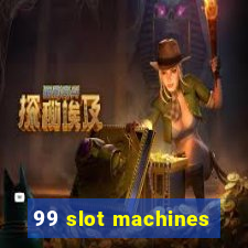 99 slot machines