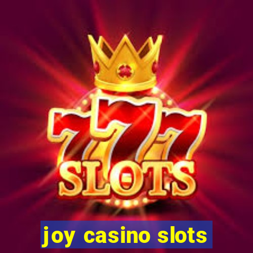 joy casino slots