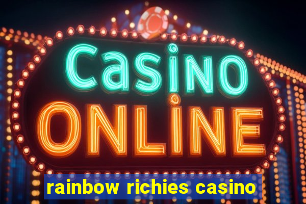 rainbow richies casino