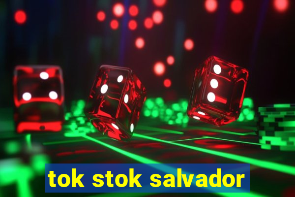 tok stok salvador