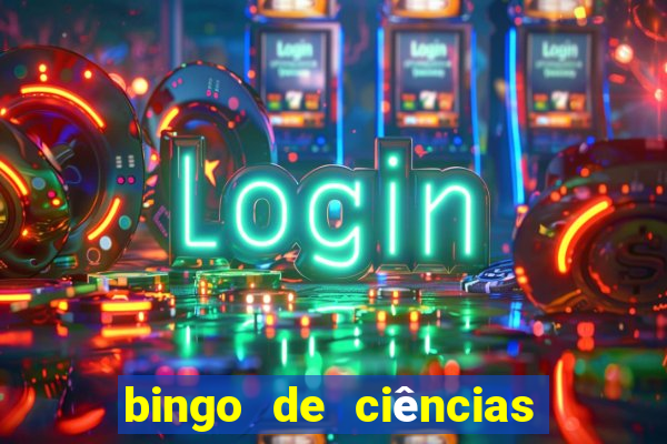 bingo de ciências 8 ano