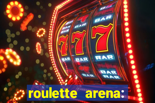 roulette arena: roleta online