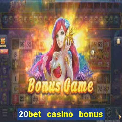 20bet casino bonus bez depozytu