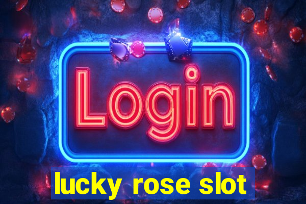 lucky rose slot