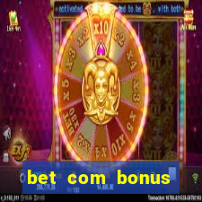 bet com bonus gratis sem deposito