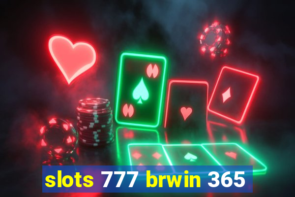 slots 777 brwin 365