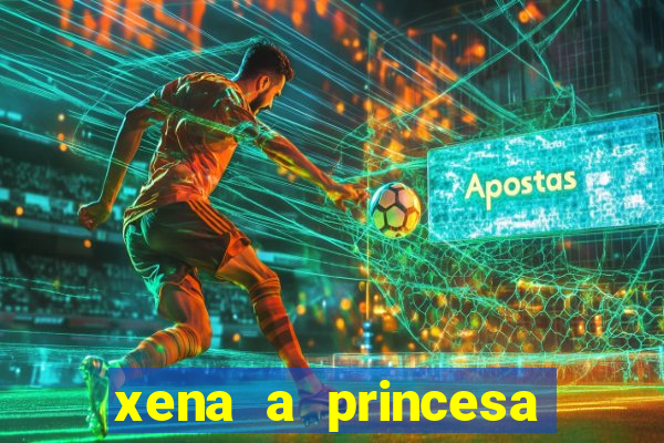 xena a princesa guerreira online