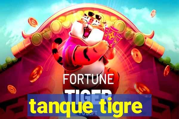 tanque tigre