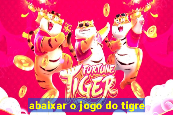 abaixar o jogo do tigre