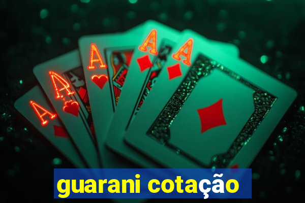 guarani cotação