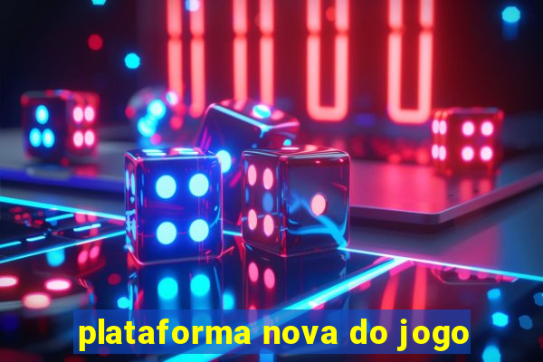 plataforma nova do jogo