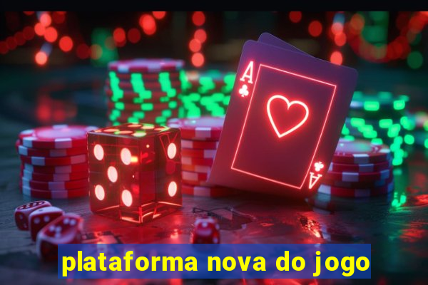 plataforma nova do jogo