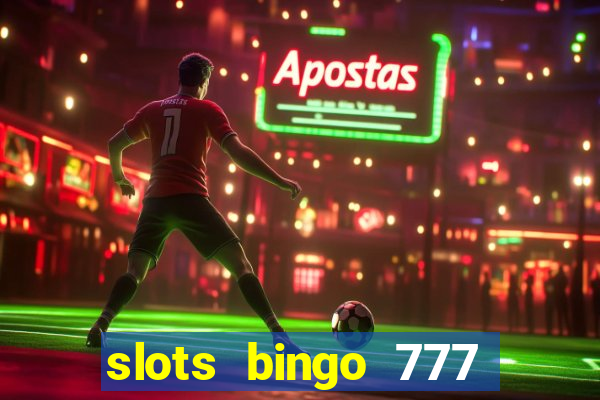 slots bingo 777 paga mesmo