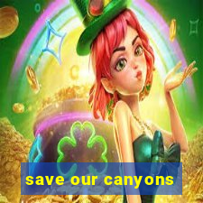 save our canyons