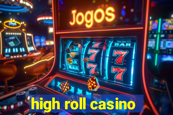 high roll casino