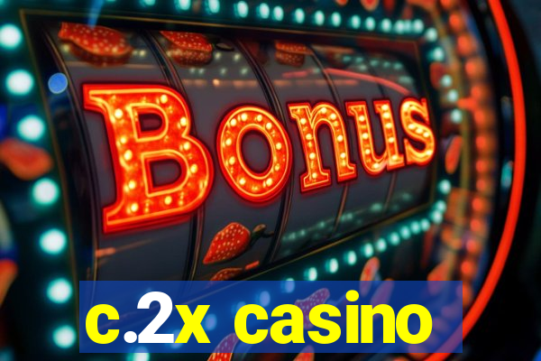 c.2x casino