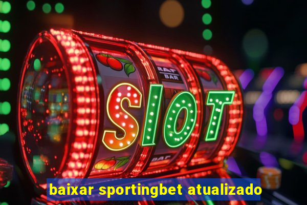 baixar sportingbet atualizado