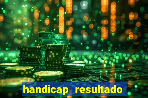 handicap resultado final - 1