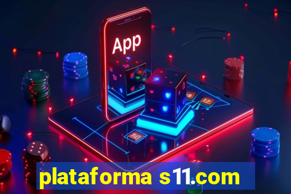 plataforma s11.com