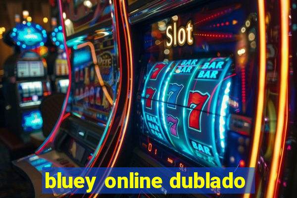 bluey online dublado